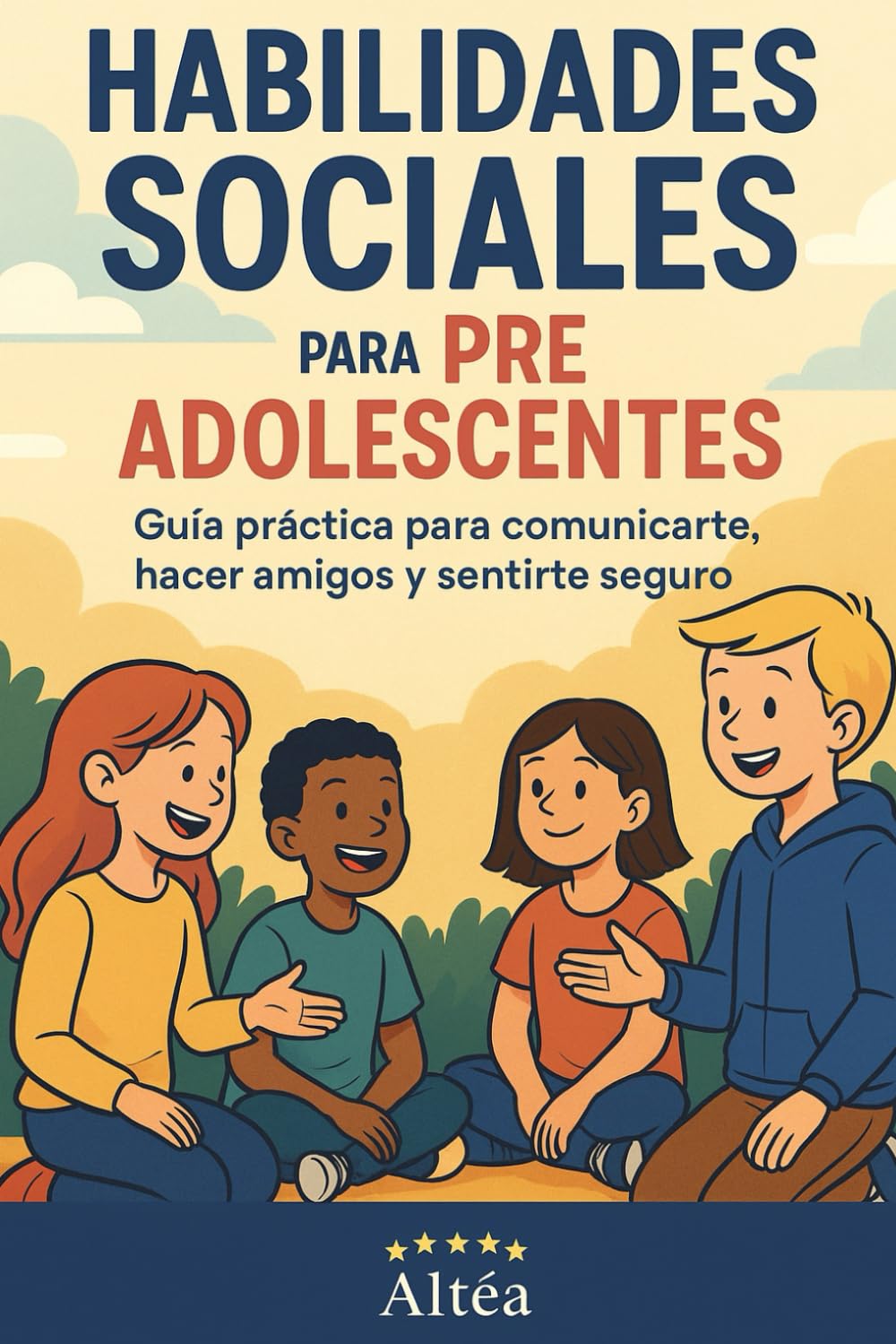 Libro: Habilidades Sociales para preadolescentes: Guía práctica para comunicarte, hacer amigos y sentirte seguro