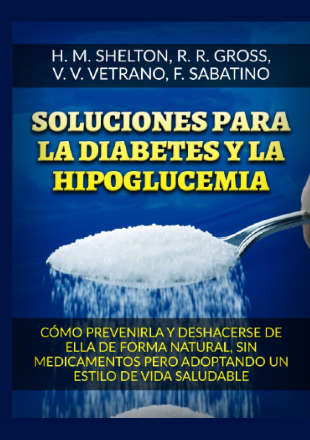 Libro: Soluciones para la Diabetes y la Hipoglucemia: Cómo prevenirla y deshacerse de ella de forma natural, sin medicamentos pero adoptando un estilo de vida saludable