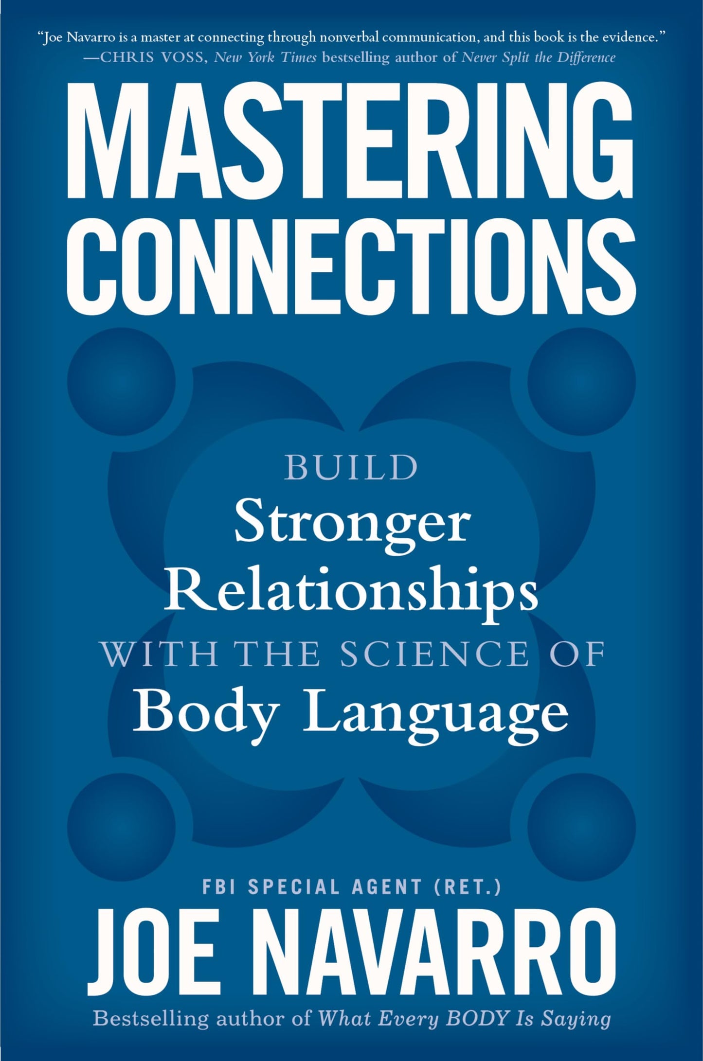 Libro: Mastering Connections: Build Stronger Relationships with the Science of Body Language – An FBI Agent's Proven Strategies for Nonverbal Communication and Authentic Connection
