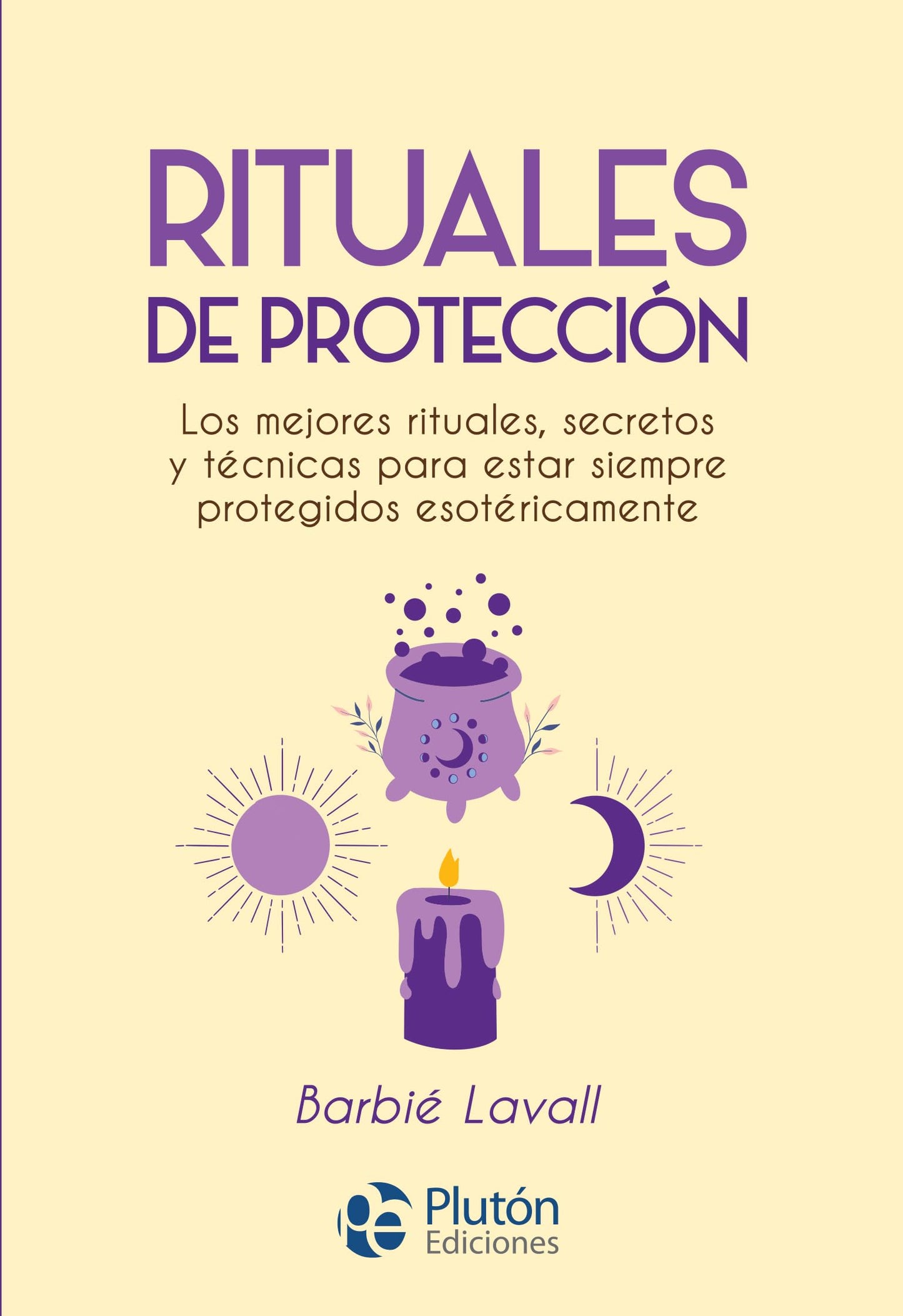 Libro: Rituales de protección: Los mejores rituales, secretos y técnicas para estar siempre protegidos esotéricamente