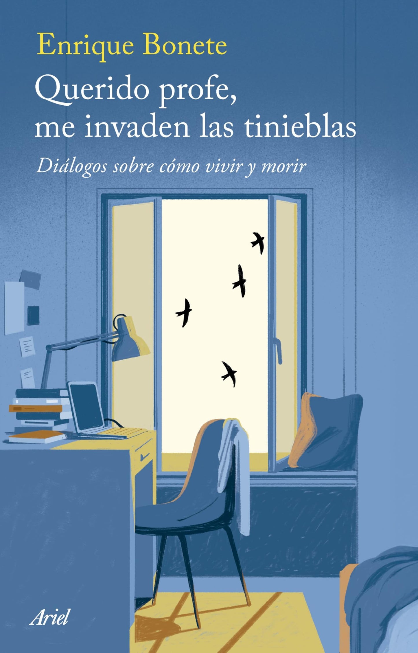 Libro: Querido profe, me invaden las tinieblas: Diálogos sobre cómo vivir y morir (Ariel)