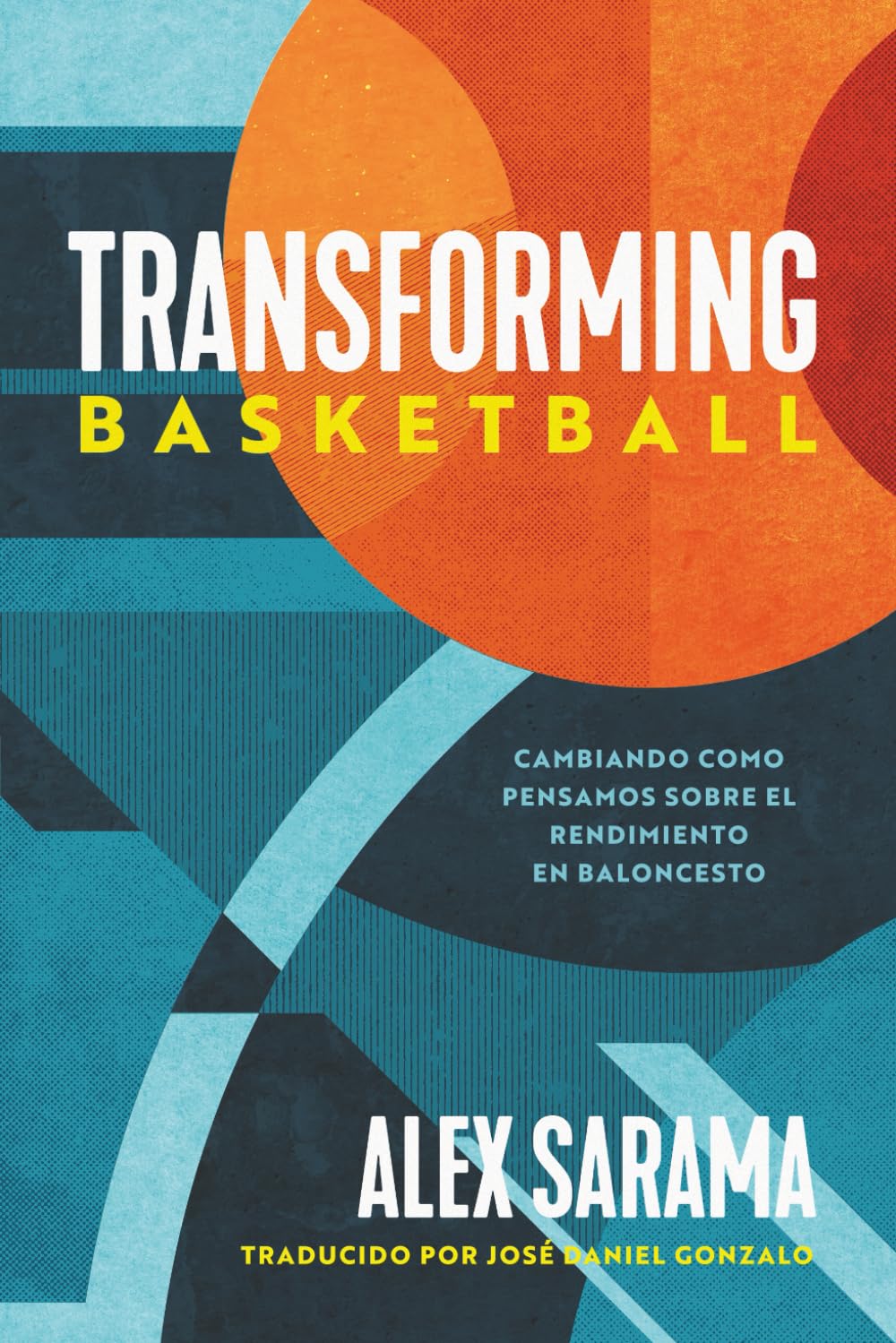 Libro: Transforming Basketball: Cambiando como pensamos sobre el rendimiento en baloncesto