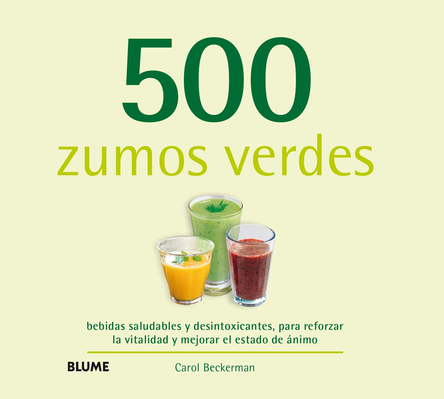 Libro: 500 zumos verdes: bebidas saludables y desintoxicantes, para reforzar la vitalidad y mejorar el es