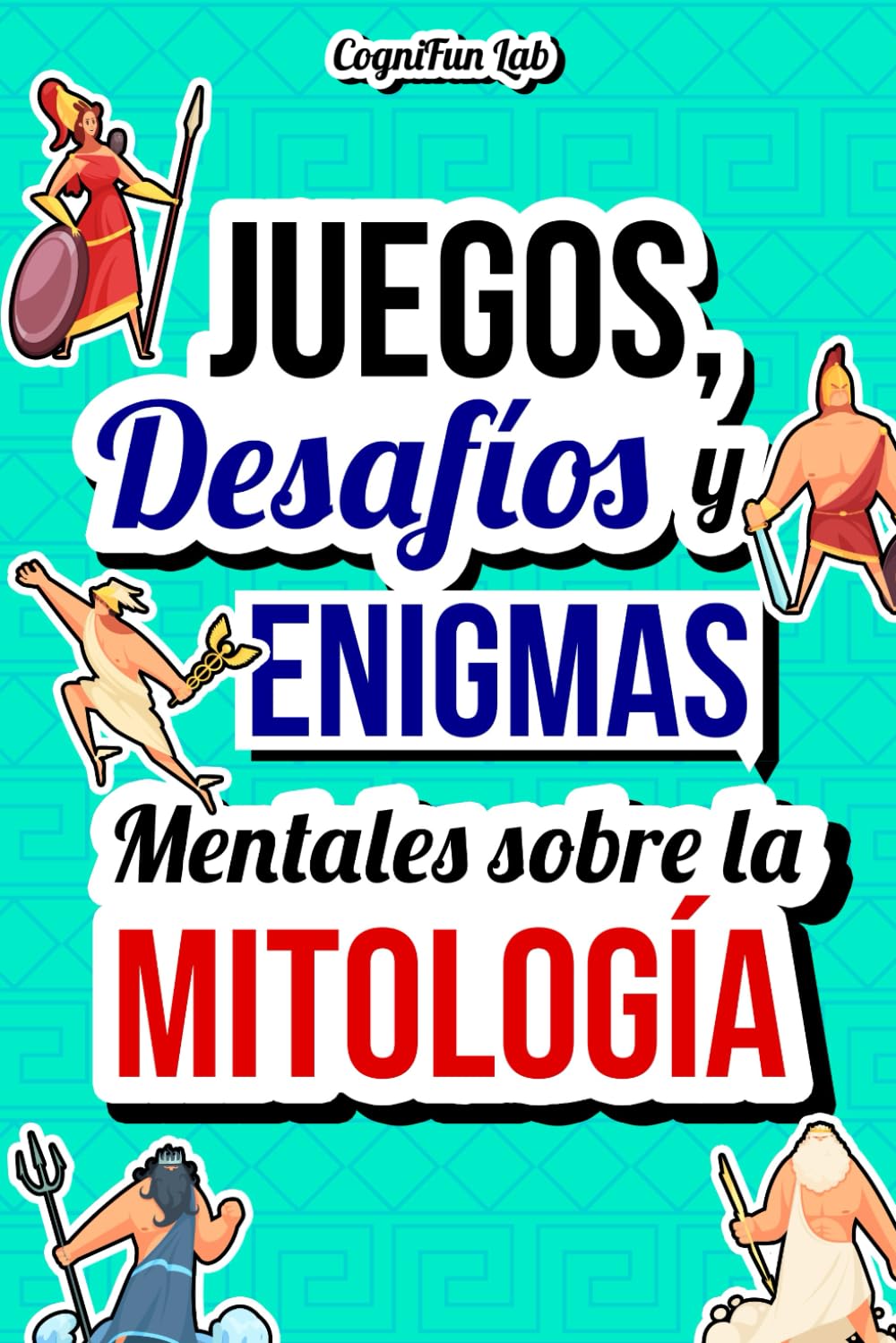Libro: Juegos, Desafíos y Enigmas Mentales sobre la Mitología: Ponte a prueba con tantos desafíos mitológicos que solo un verdadero conocedor de las grandes ... para Adultos (Juegos y desafíos mentales)