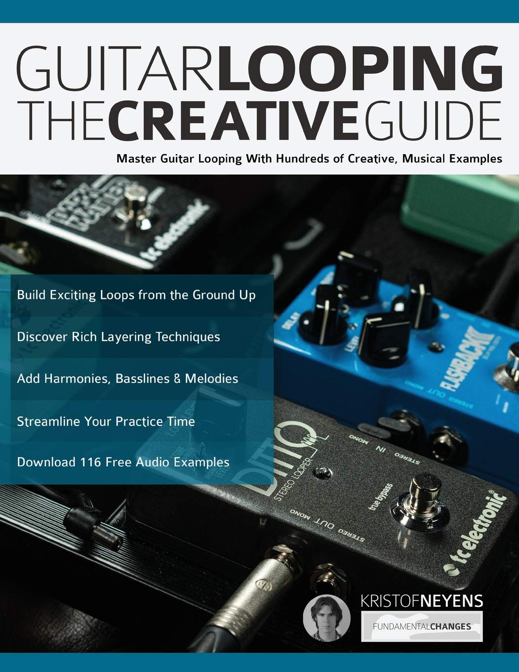 Libro: Guitar Looping The Creative Guide: Master Guitar Looping With Hundreds of Creative, Musical Examples (Guitar pedals and effects)
