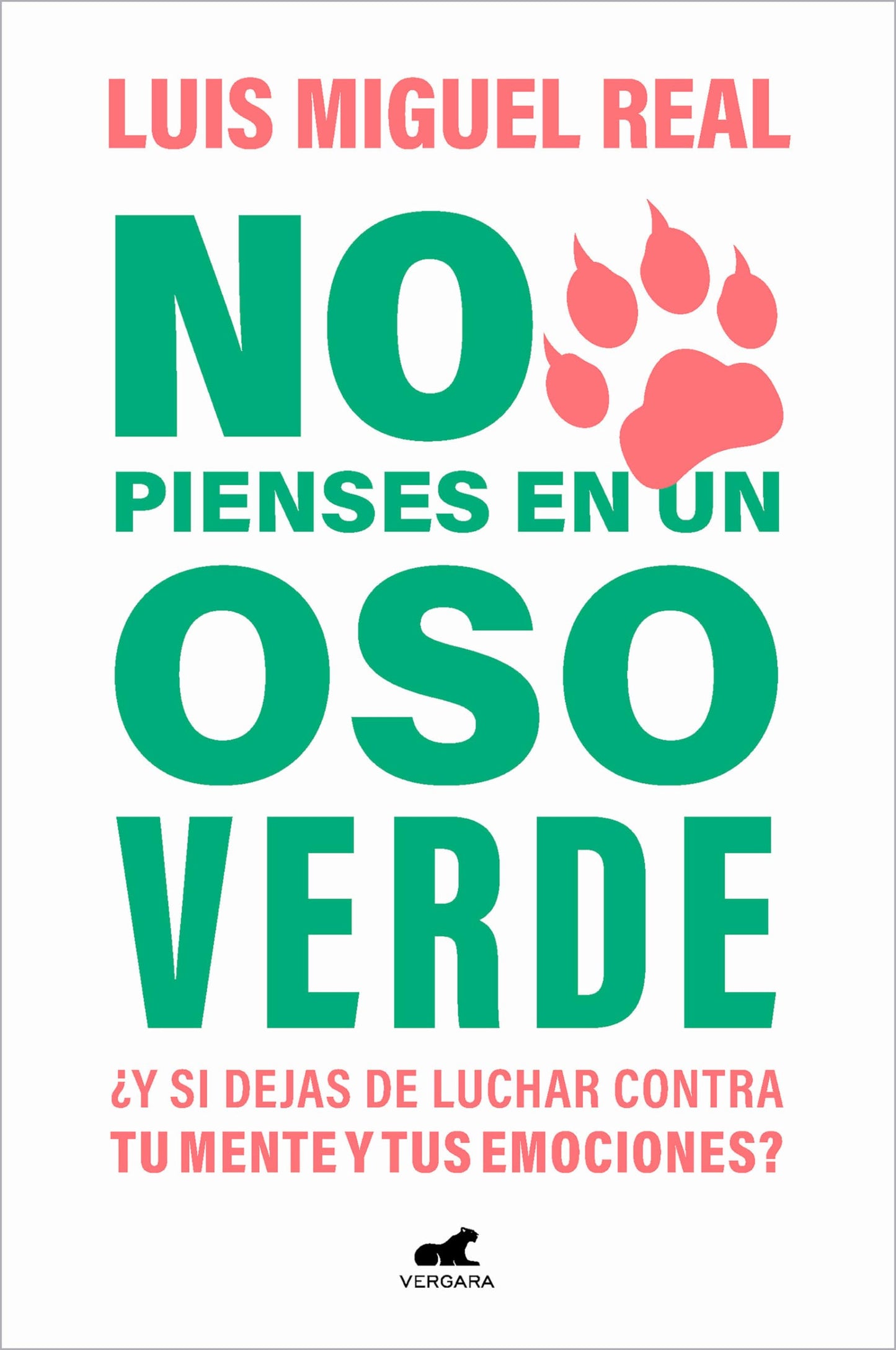 Libro: No pienses en un oso verde: ¿Y si dejas de luchar contra tu mente y tus emociones? (Vergara)