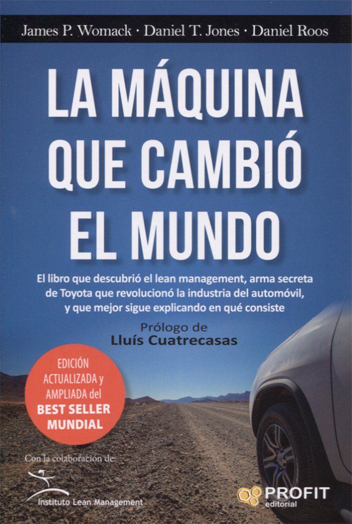 Libro: La máquina que cambió el mundo: La historia de la Produccion Lean, el arma secreta de Toyota que revolucióno la industria mundial del automóvil. (SIN COLECCION)