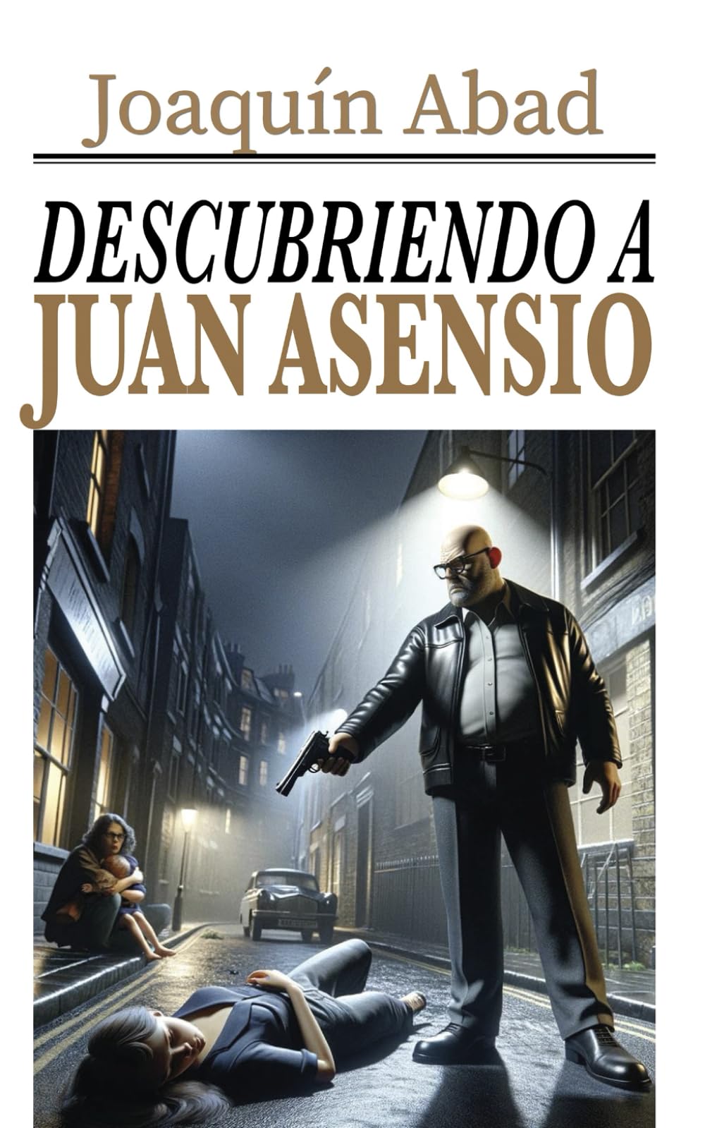 Libro: Descubriendo a Juan Asensio: De cómo un mafioso almeriense logró mantener un estado de miedo y silencio en todas las instituciones durante casi dos décadas. (Spanish Edition)