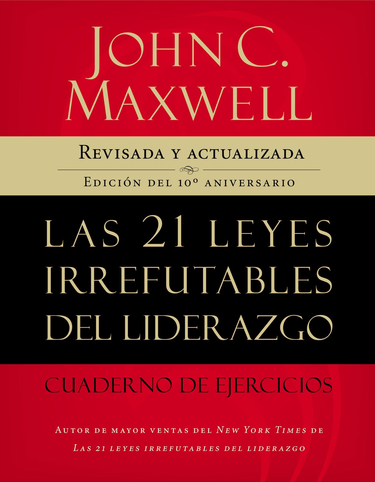 Libro: Las 21 leyes irrefutables del liderazgo, cuaderno de ejercicios: Revisado y actualizado
