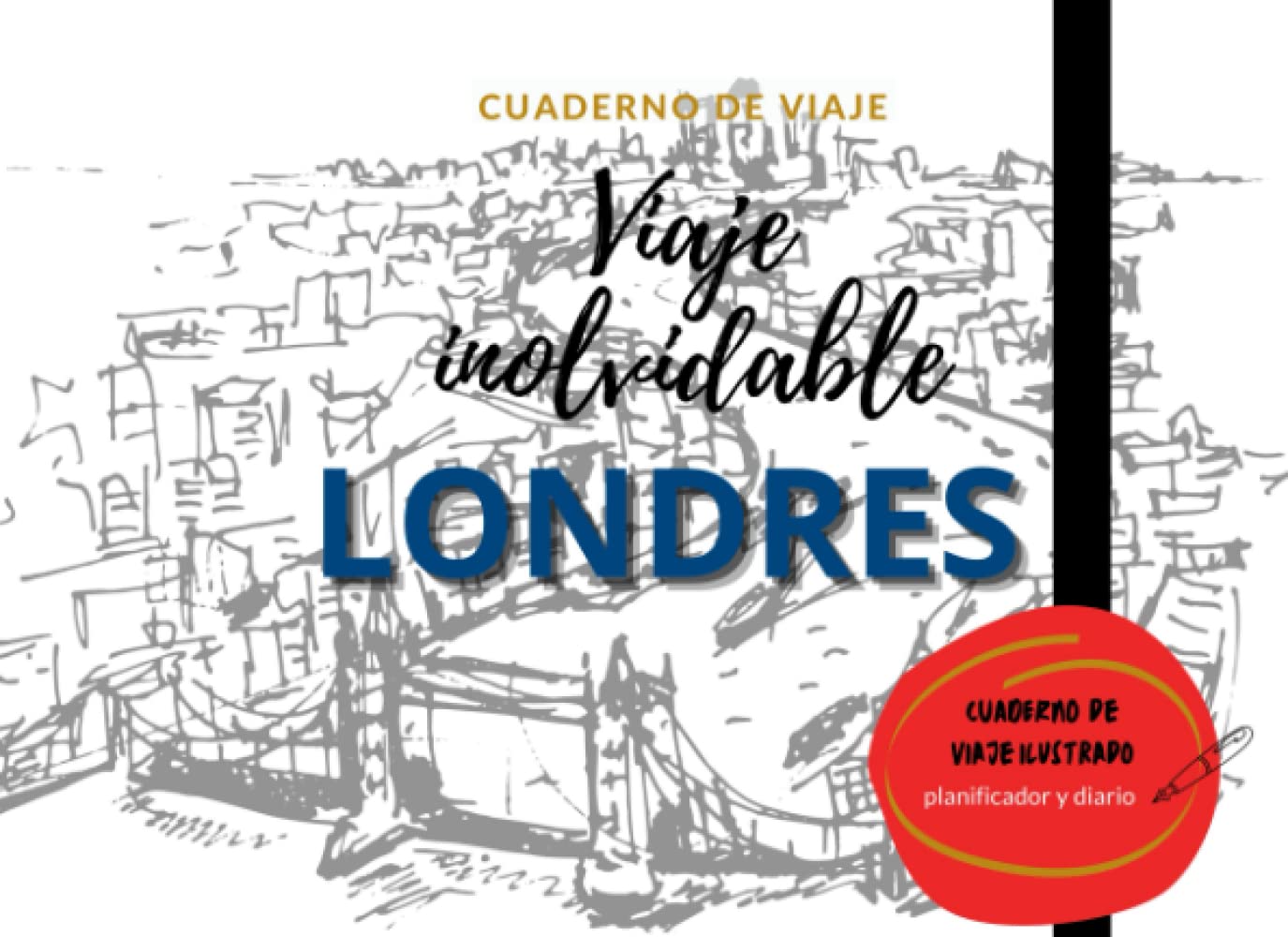 Libro: Viaje Inolvidable Londres: Cuaderno de viaje ilustrado, planificador y diario (Spanish Edition)