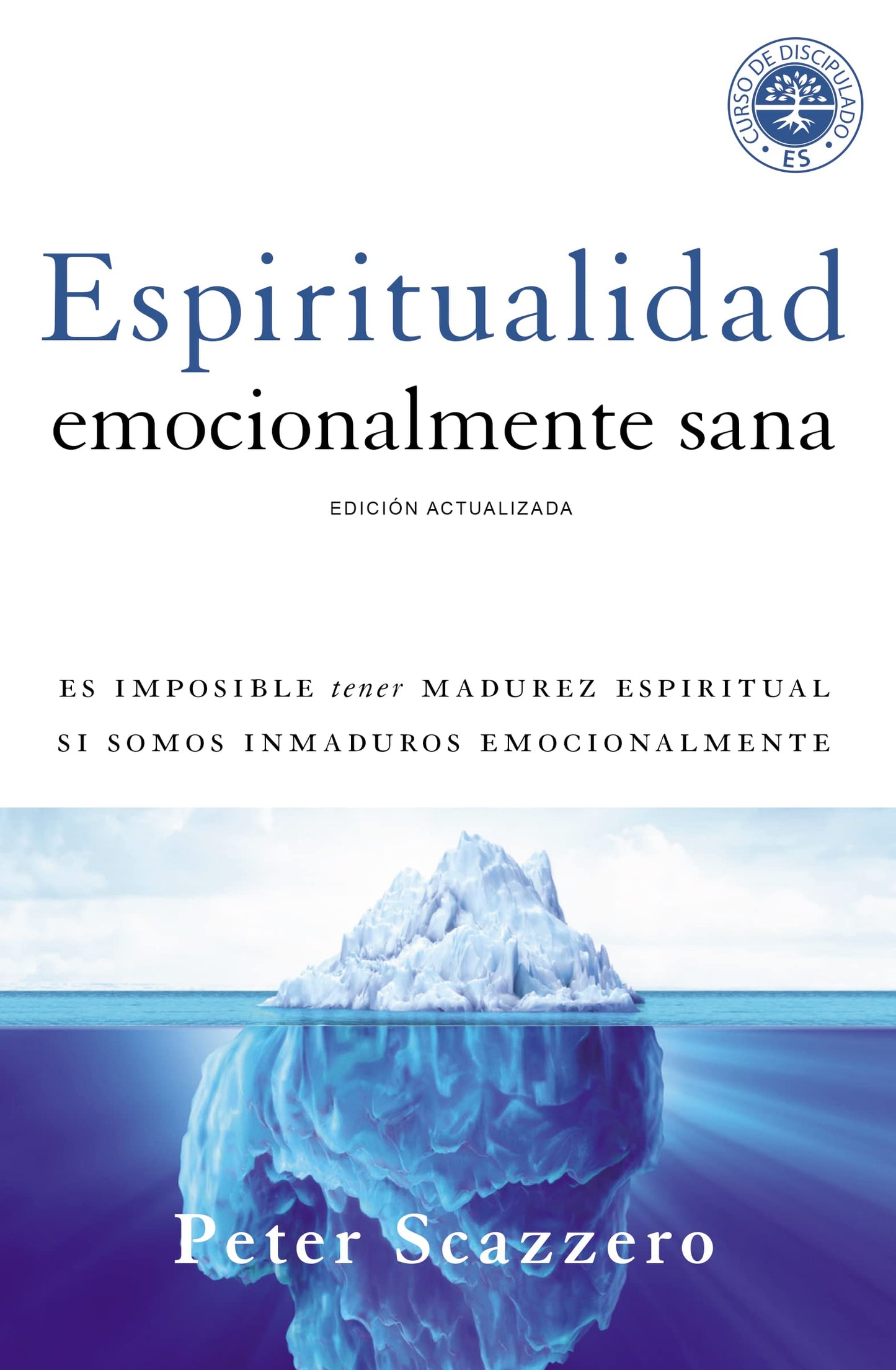 Libro: Espiritualidad emocionalmente sana: It's Impossible to Be Spiritually Mature, While Remaining Emotionally Immature: Es imposible tener madurez ... (Emotionally Healthy Spirituality)