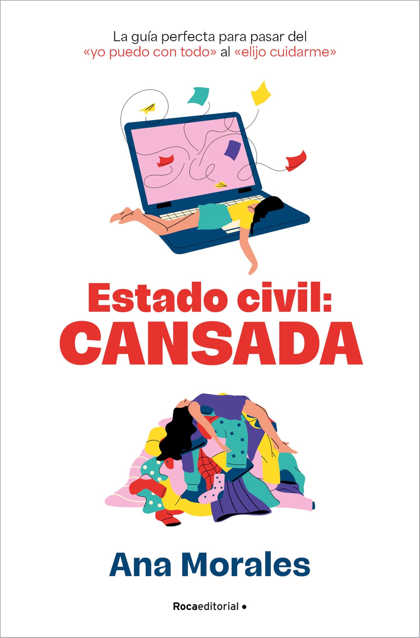 Libro: Estado Civil: cansada: La guía perfecta para pasar del «yo puedo con todo» al «elijo cuidarme» (No ficción)