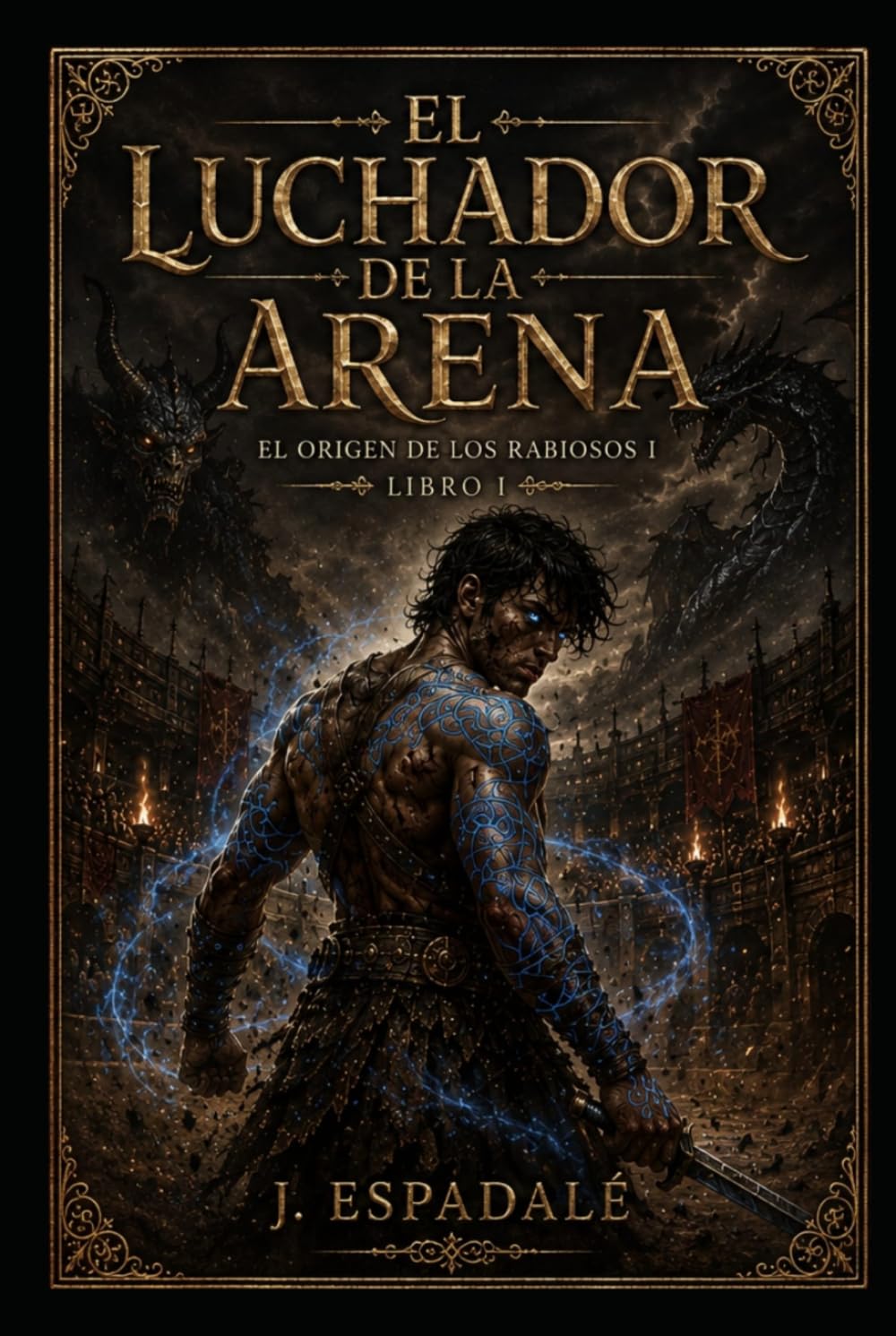 Libro: El Luchador de la Arena: Libro I (El origen de los Rabiosos) (Spanish Edition)