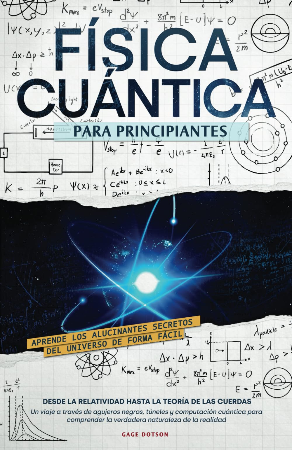 Libro: Física Cuántica para Principiantes: Aprende los alucinantes secretos del universo de forma fácil, desde la relatividad hasta la teoría de las cuerdas. ... naturaleza de la realidad (Spanish Edition)