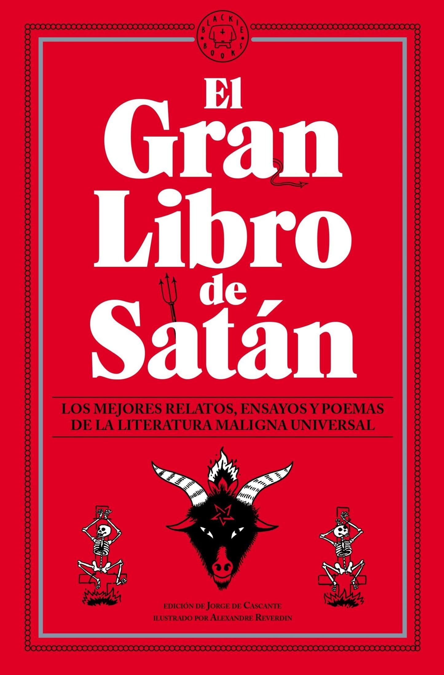 Libro: El Gran Libro de Satán: Los mejores relatos, ensayos y poemas de la literatura maligna universal. (BLACKIE BOOKS)