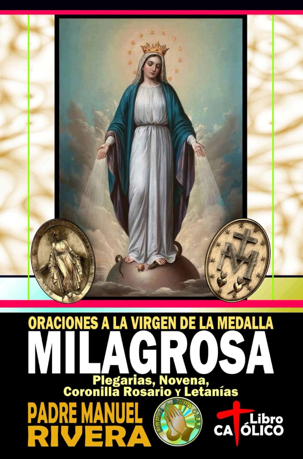 Libro: Oraciones a la Virgen de la Medalla Milagrosa. Plegarias, Novena, Coronilla Rosario y Letanías
