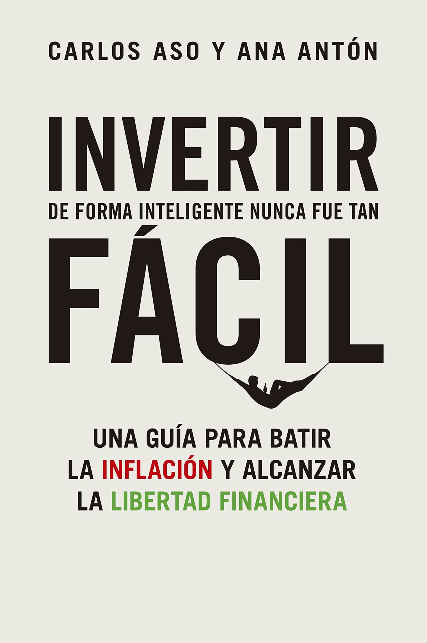 Libro: Invertir de forma inteligente nunca fue tan fácil: Una guía para batir la inflación y alcanzar la libertad financiera (Gestión 2000)