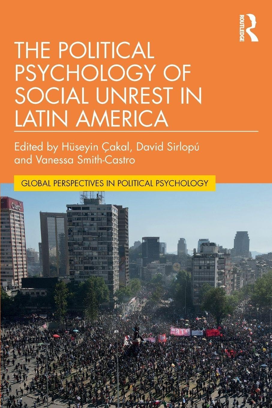 Libro: The Political Psychology of Social Unrest in Latin America (Global Perspectives in Political Psychology)
