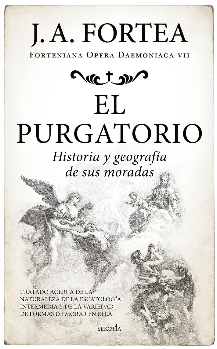 Libro: El purgatorio. Historia y geografía de sus moradas: Tratado acerca de la naturaleza de la escatología intermedia y de la variedad de formas de morar en ella (Spanish Edition)