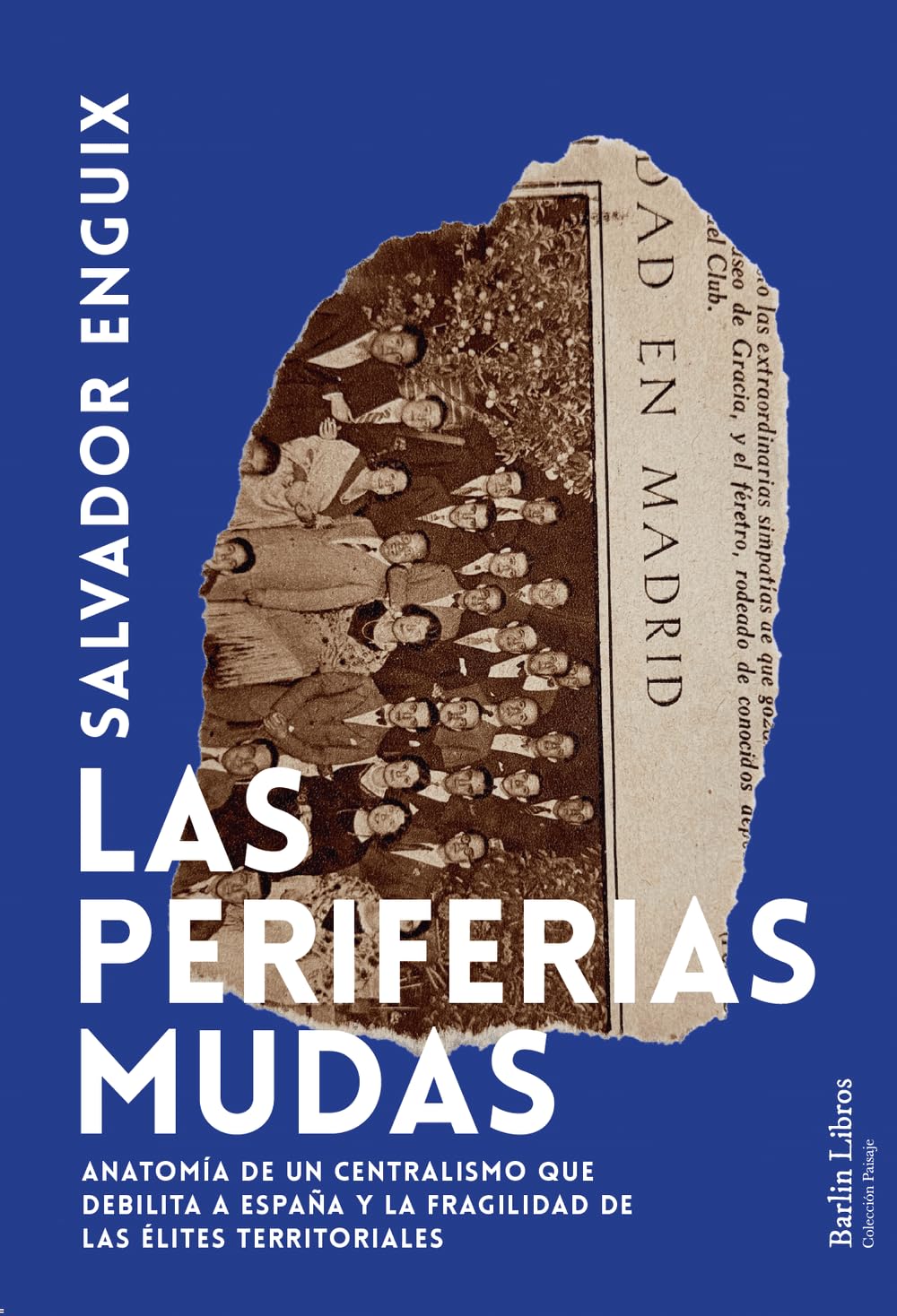 Libro: Las periferias mudas: Anatomía de un centralismo que debilita a España y la fragilidad de las élites territoriales