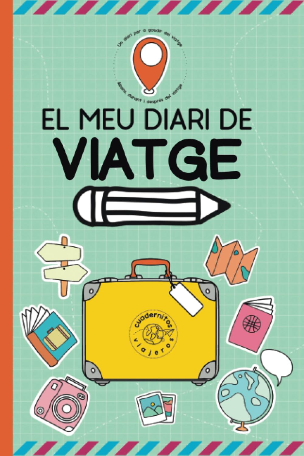 Libro: EL MEU DIARI DE VIATGE: Quadern de viatge infantil | A partir de 7 anys | Preparar, Organitzar i Recordar Llibre d’activitats de viatge per a nens i ... dibuixar i explorar | (Catalan Edition)