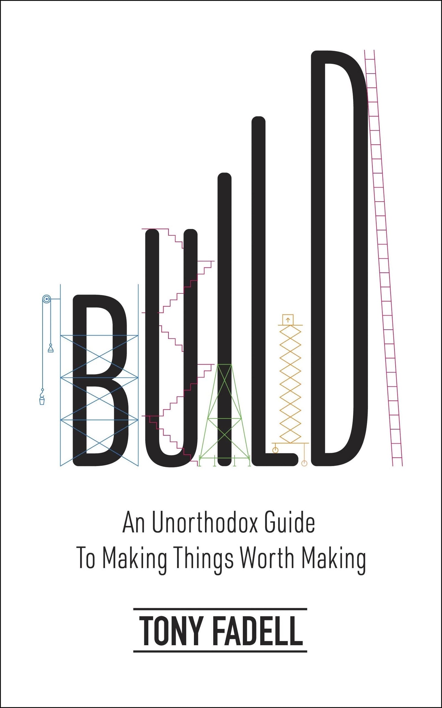 Libro: Build: An Unorthodox Guide to Making Things Worth Making - The New York Times bestseller