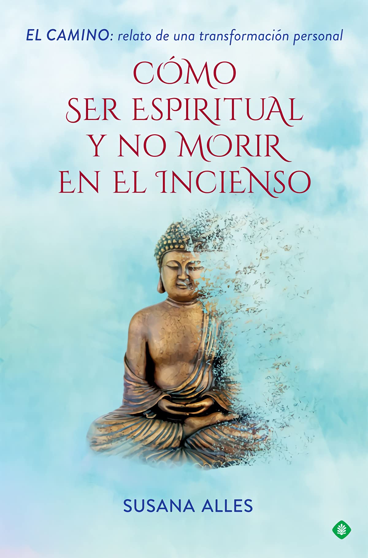 Libro: Cómo ser espiritual y no morir en el incienso: El camino: relato de una transformación personal (Palmyra)