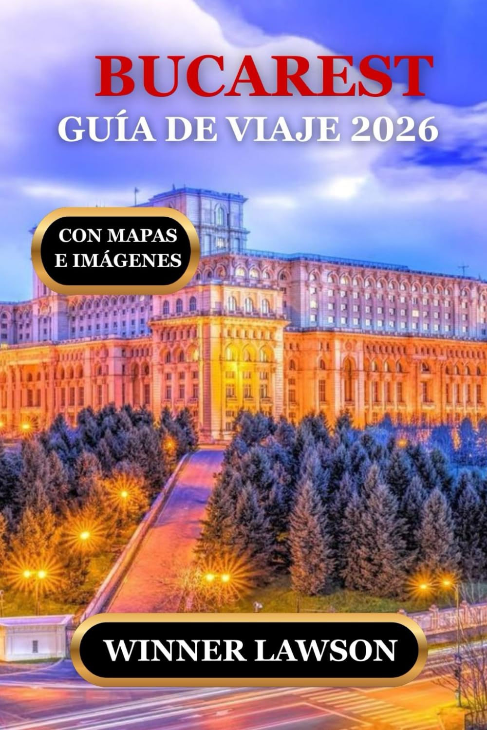 Libro: BUCAREST GUÍA DE VIAJE 2026: CONOCIMIENTOS PRÁCTICOS, PROFUNDIDAD CULTURAL Y AVENTURAS SIGNIFICATIVAS