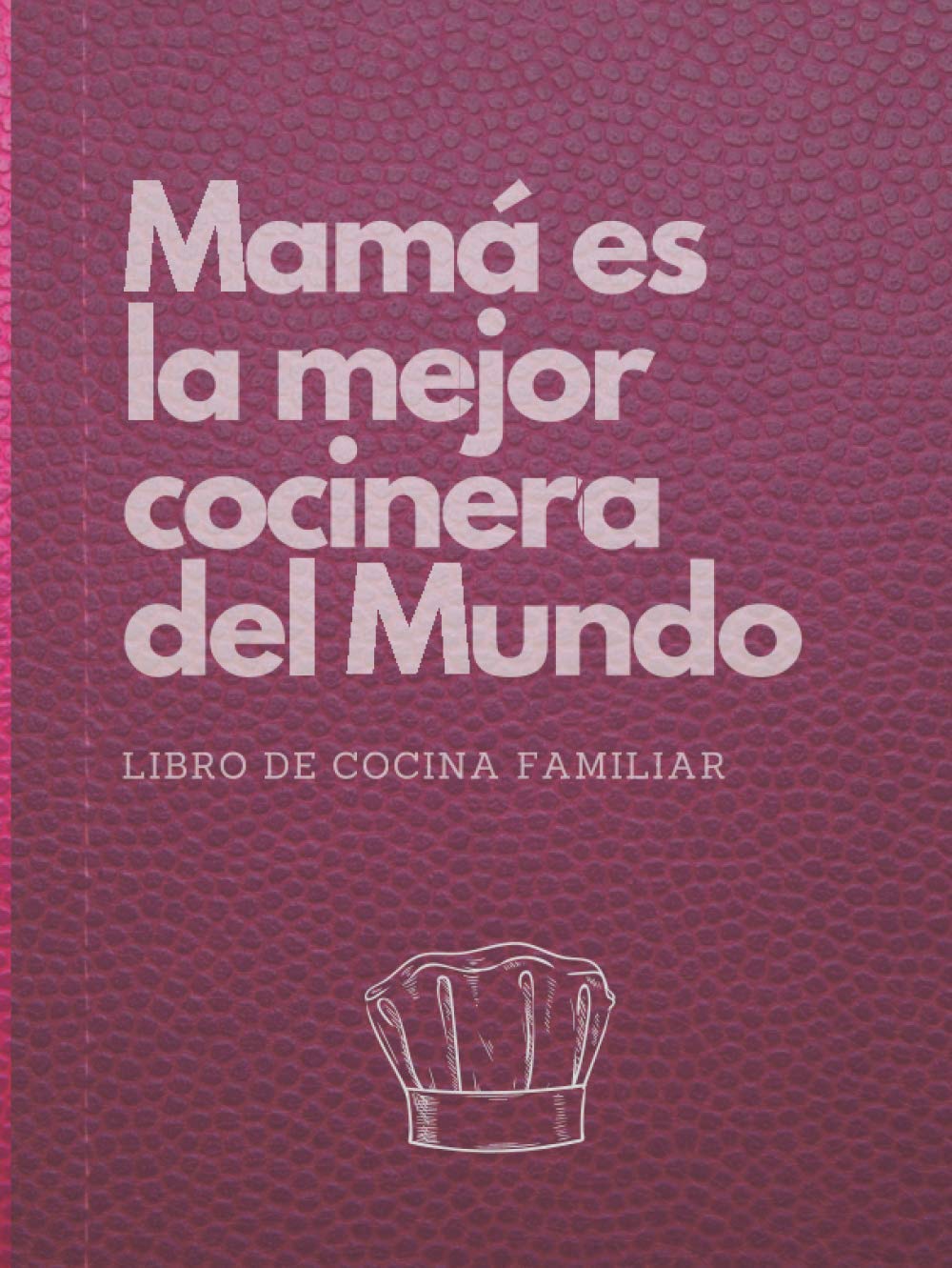 Libro: Mamá es la Mejor Cocinera del Mundo | Libro de Cocina Familiar: Cuaderno de recetas para escribir tus propios platos, trucos, ingredientes y notas. ... que les gusta cocinar (Spanish Edition)