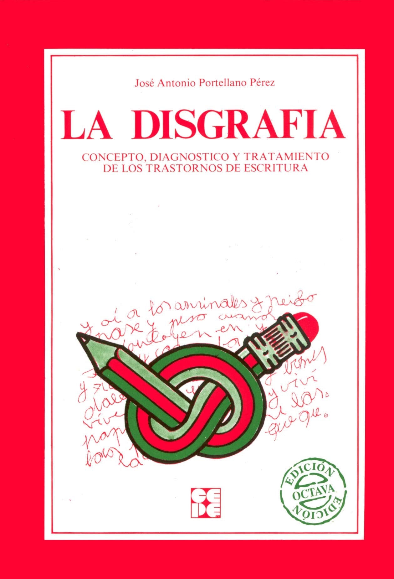 Libro: La Disgrafía. Concepto, Diagnóstico y Tratamiento: Concepto, diagnóstico y tratamiento: 21 (Educación especial y dificultades de aprendizaje)