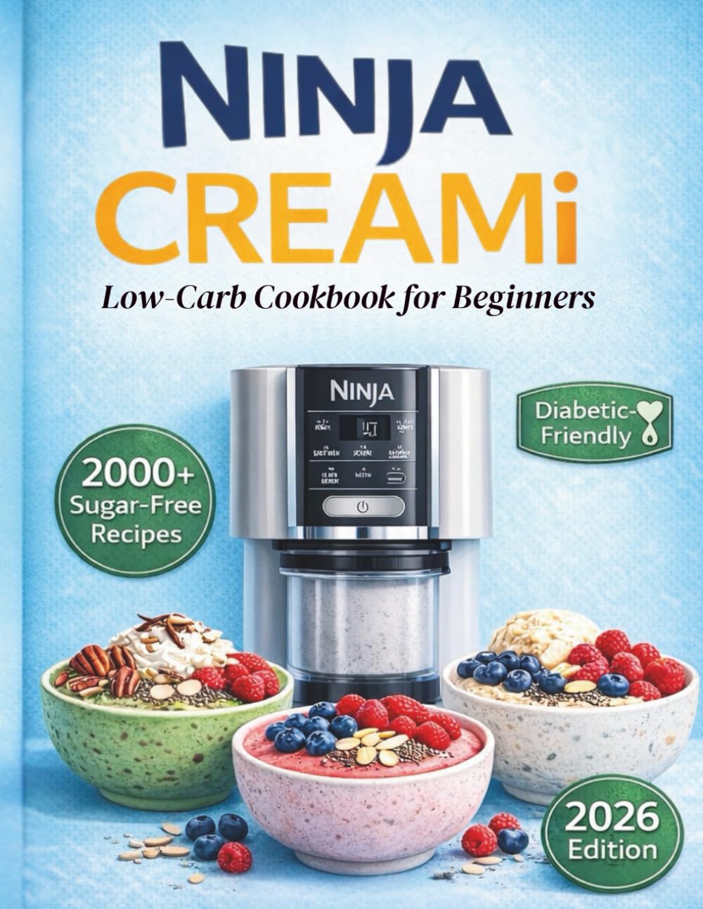 Libro: Ninja CREAMi Low-Carb Cookbook for Beginners: 2000+ Sugar-Free Recipes for Easy, Healthy Frozen Desserts, High Protein, Low-Carb Ice Cream, Smoothie ... Sorbets (The Ultimate Ninja Creami Library)