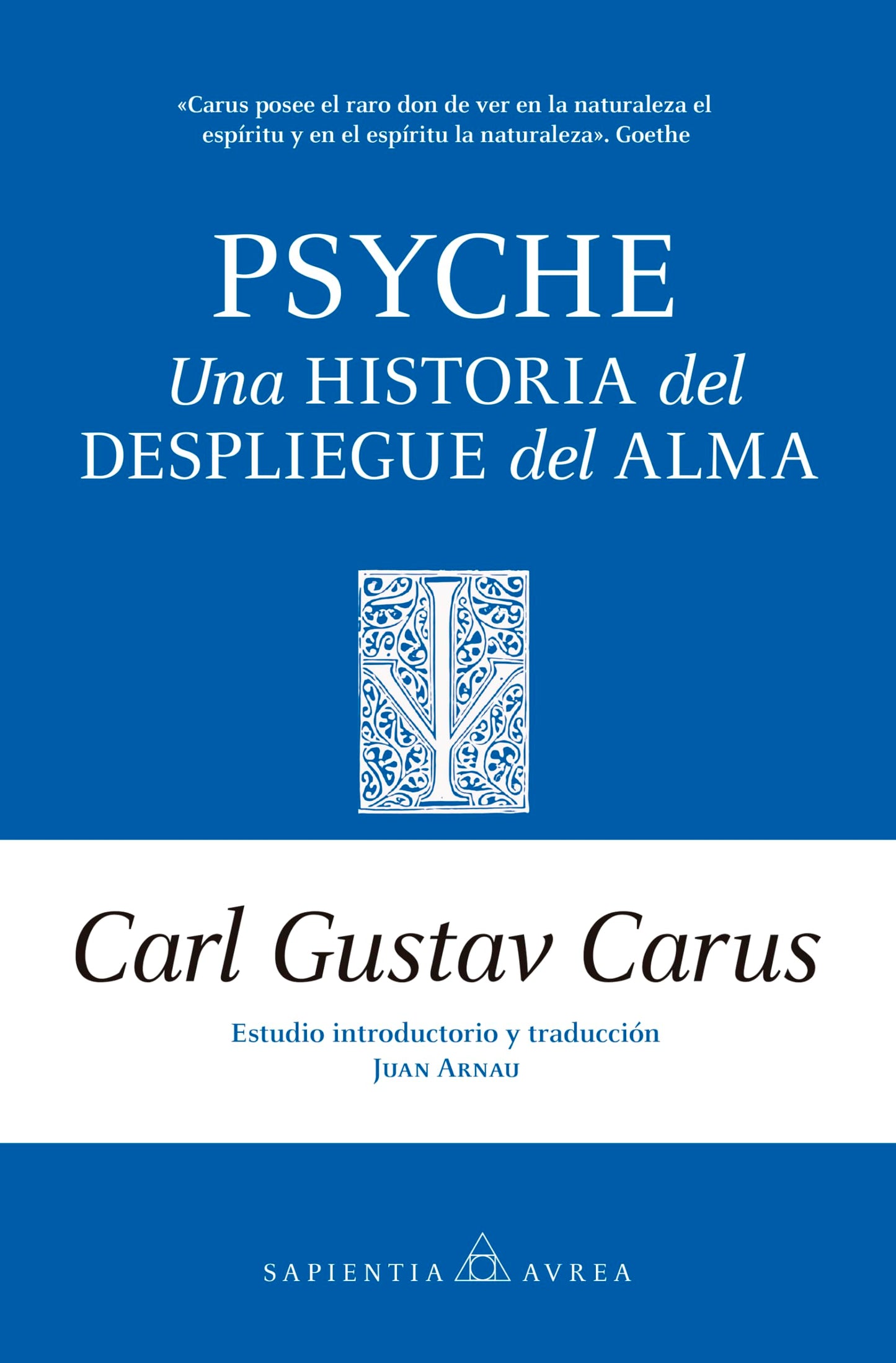 Libro: PSYCHE; UNA HISTORIA DEL DESPLIEGUE DEL ALMAUNA HISTORIA DEL DESPLIEGUE DEL ALMA (Sapientia Aurea)