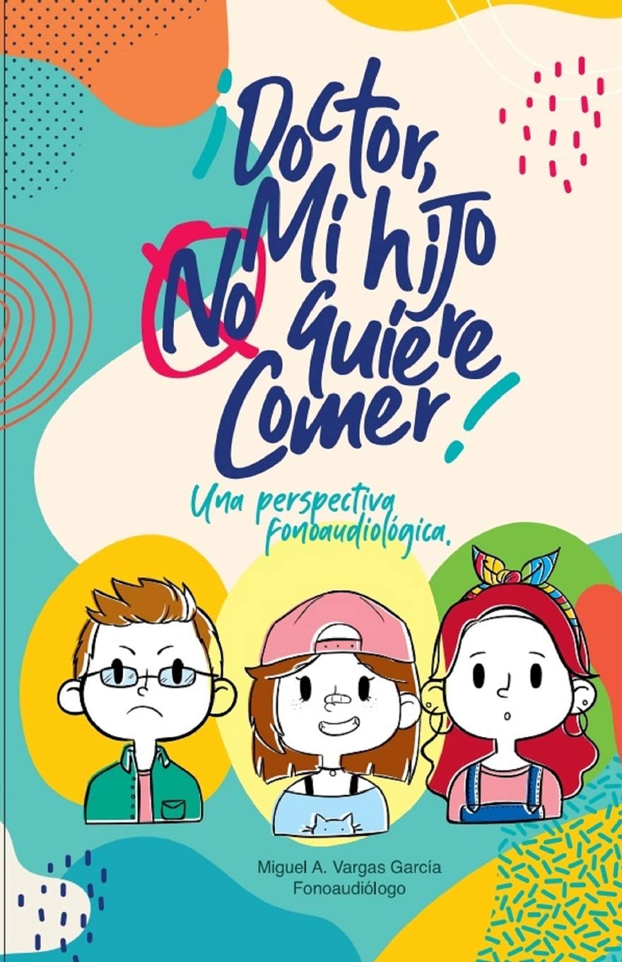 Libro: ¡Doctor! Mi hijo no quiere comer.: Una perspectiva fonoaudiológica (Spanish Edition)