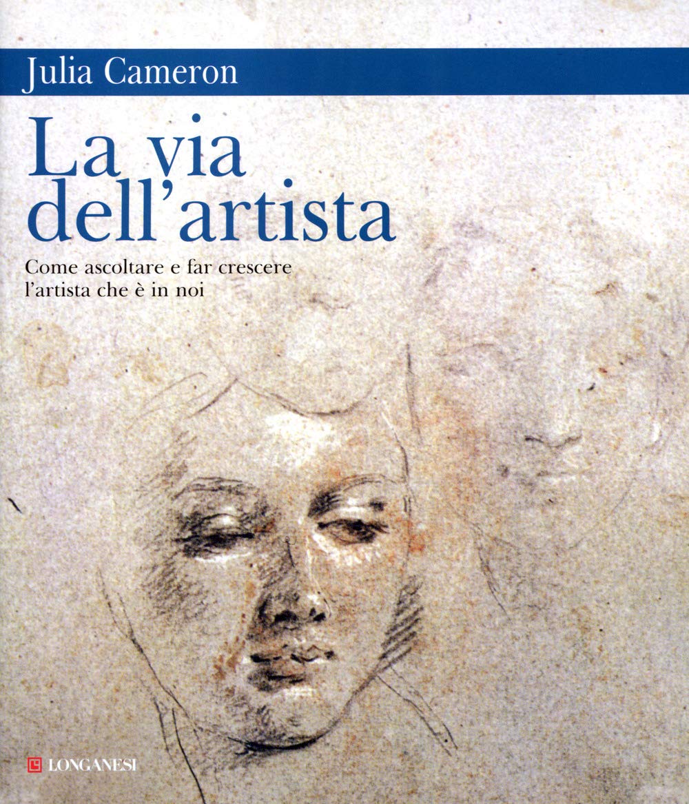 Libro: La via dell'artista. Come ascoltare e far crescere l'artista che è in noi (La vostra via. Grandi guide)