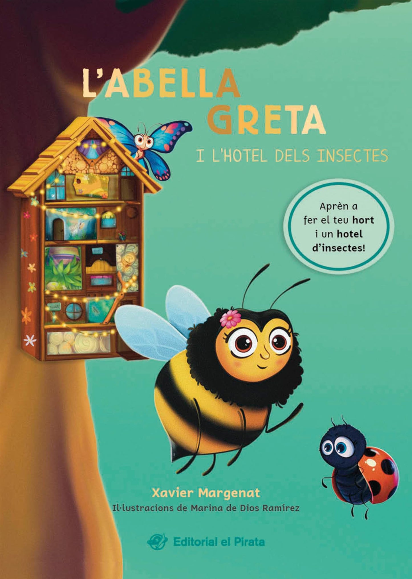 Libro: L'abella Greta i l'hotel dels insectes: Coneix l'abella Greta i els seus amics insectes. Un conte emocionant sobre l'amistat i el treball en equip. A partir de 7 anys.: 9 (El Tresor del Pirata)