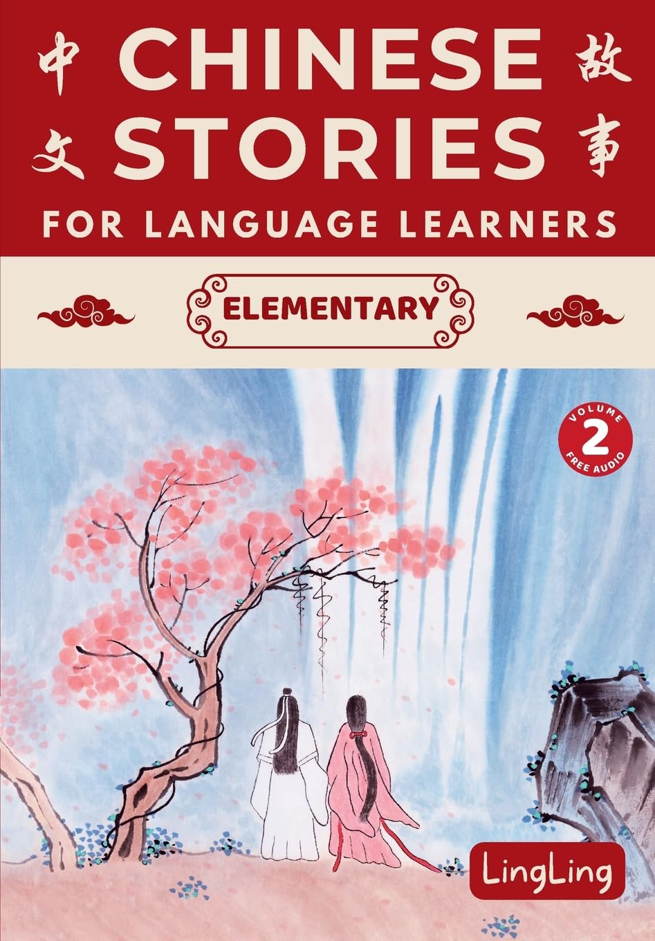 Libro: Chinese Stories for Language Learners: Elementary Volume 2 (Free Audio) - A Bilingual Chinese-English Collection of Chinese Folktales, Myths, Fables, ... & Modern Stories (Chinese Story Series)