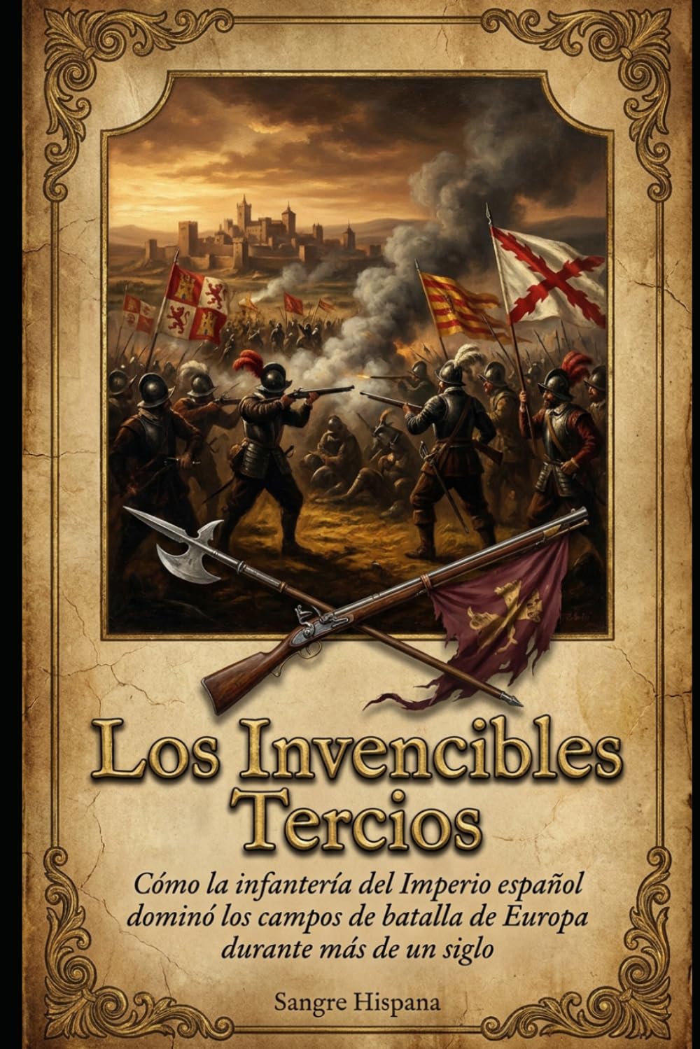 Libro: Los Invencibles Tercios: Cómo la infantería del Imperio español dominó los campos de batalla de Europa durante más de un siglo (Spanish Edition)