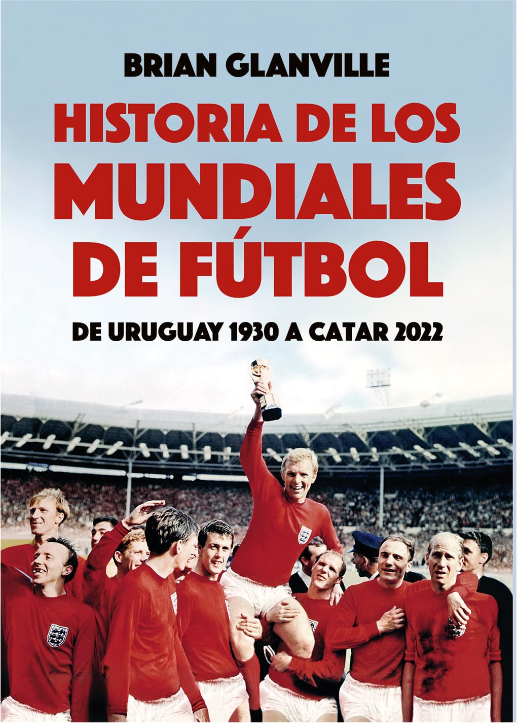 HISTORIA DE LOS MUNDIALES DE FÚTBOL: De Uruguay de 1930 a Catar 2022