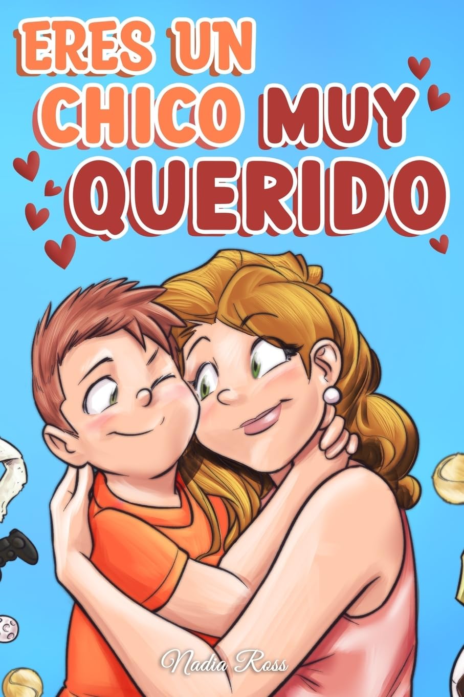 Libro: Eres un Chico Muy Querido: Una colección de historias inspiradoras sobre la familia, la amistad, la confianza en ti mismo y el amor: 8 (Libros Motivadores para Niños)