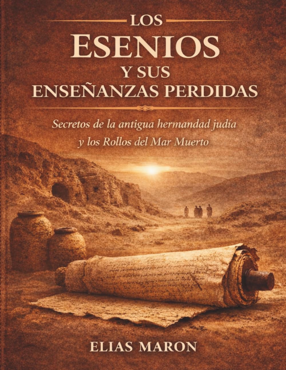 Libro: Los esenios y sus enseñanzas perdidas: Secretos de la antigua hermandad judía y los Rollos del Mar Muerto