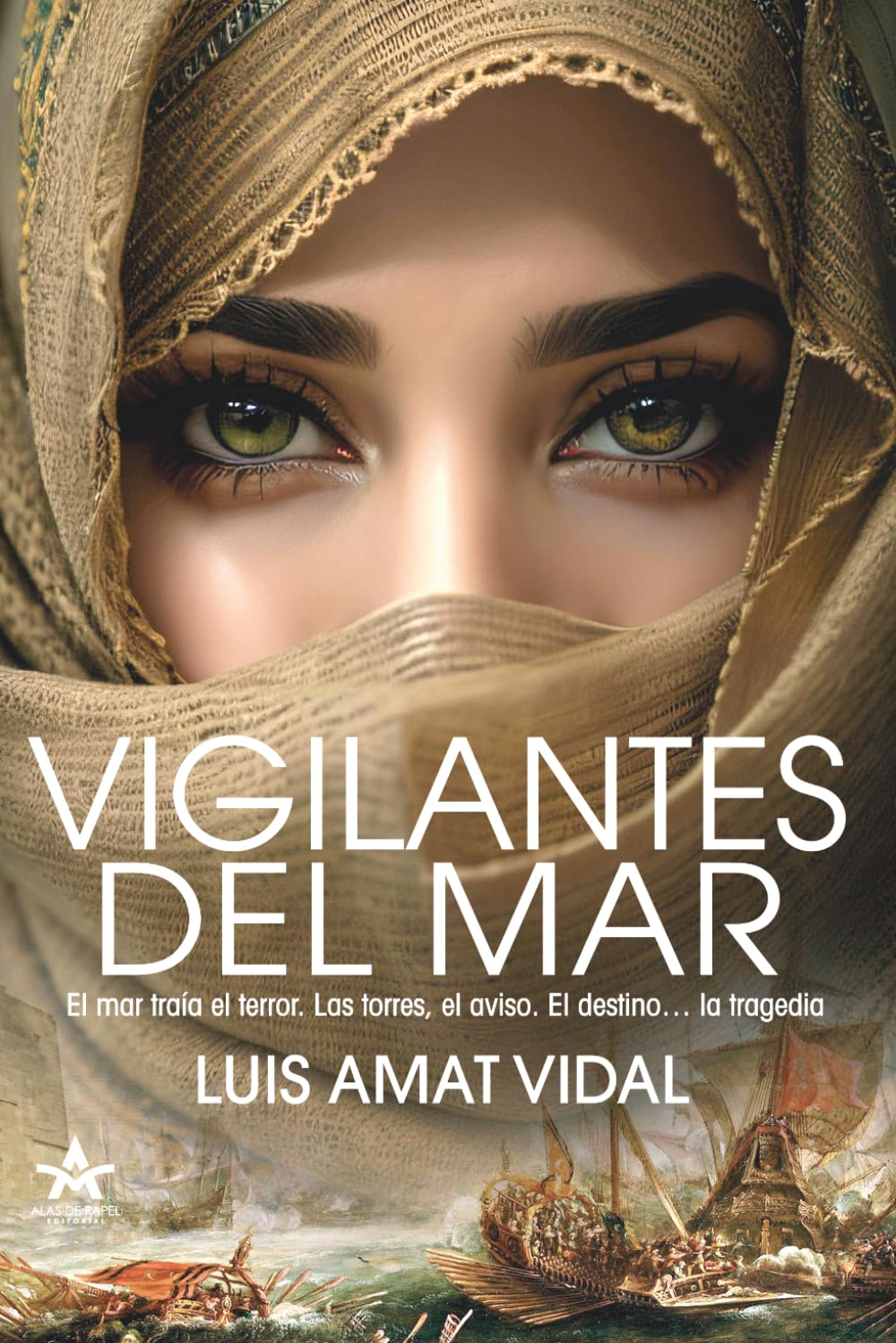Libro: VIGILANTES DEL MAR: Amor, traición, corsarios, inquisición, esclavitud y moriscos en el Mediterráneo del siglo XVI