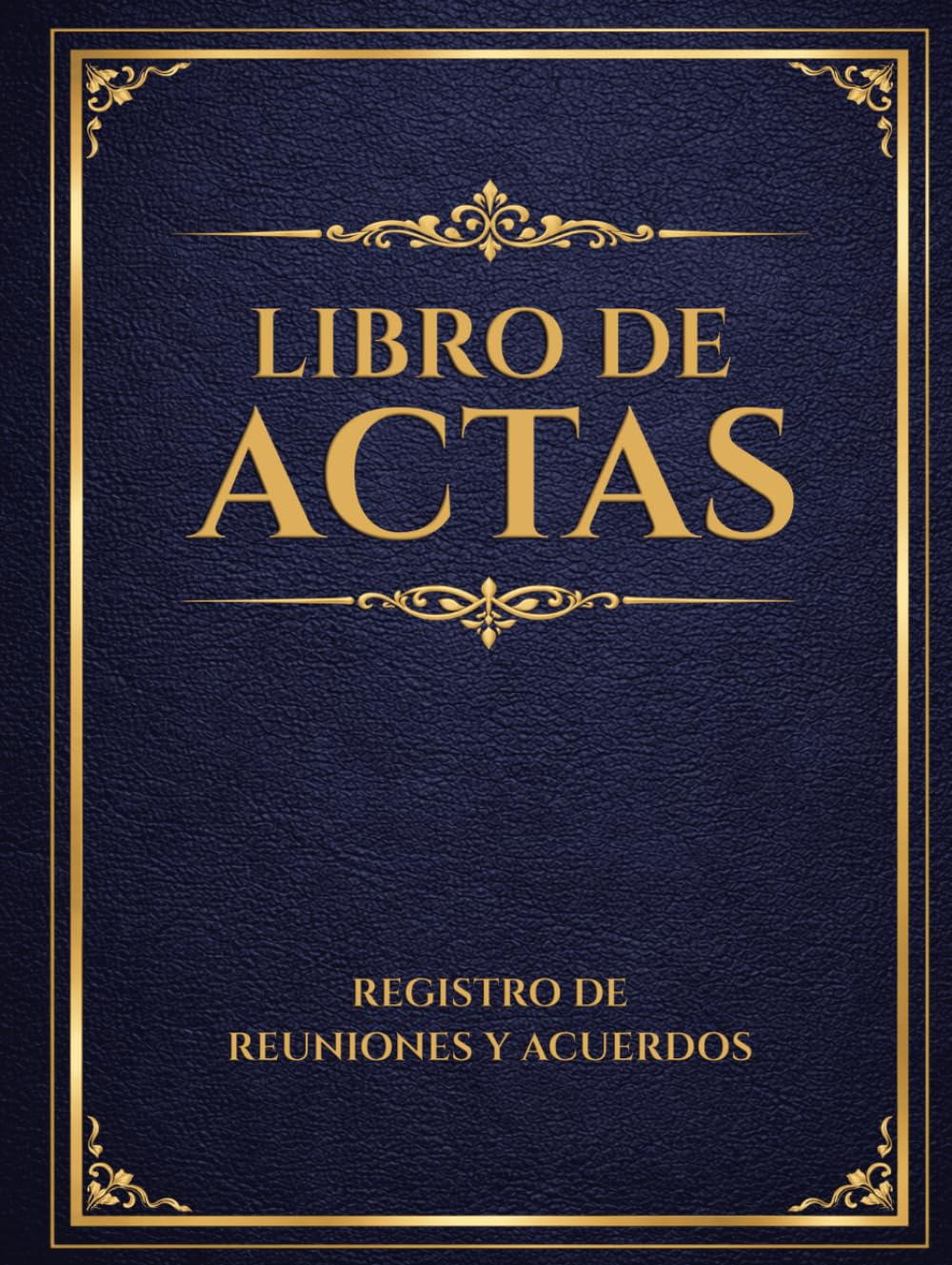 Libro de Actas: Registro de reuniones y acuerdos para asociaciones, empresas, organizaciones y comunidades