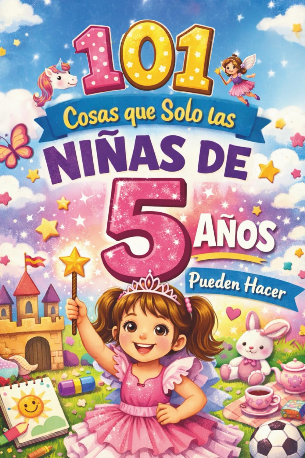 Libro: 101 cosas que solo las niñas de 5 años pueden hacer: El regalo especial para el 5.º cumpleaños – lleno de pensamientos positivos que acompañan con alegría, valentía y confianza
