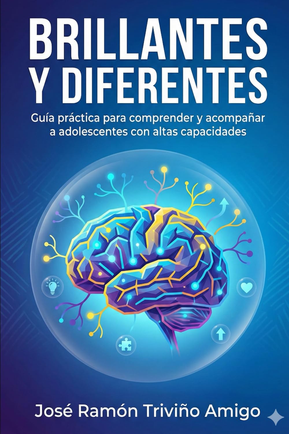 Libro: Brillantes y diferentes: Guía práctica para comprender y acompañar a adolescentes con altas capacidades (Spanish Edition)