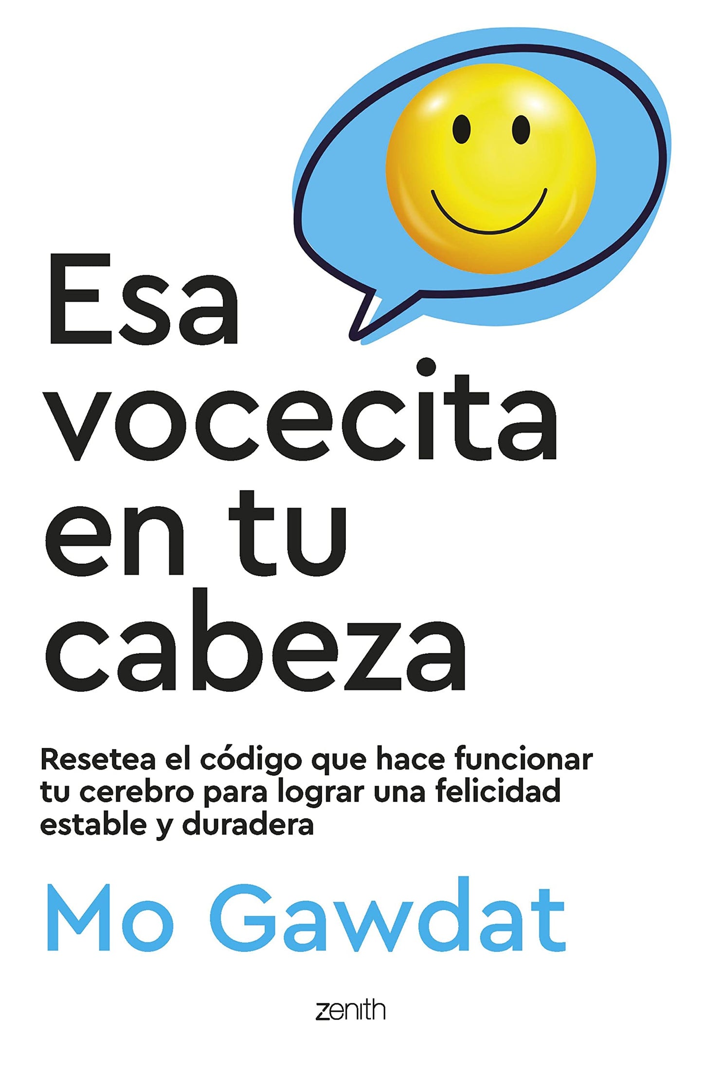 Libro: Esa vocecita en tu cabeza: Resetea el código que hace funcionar tu cerebro para lograr una felicidad estable y duradera (Autoayuda y superación)