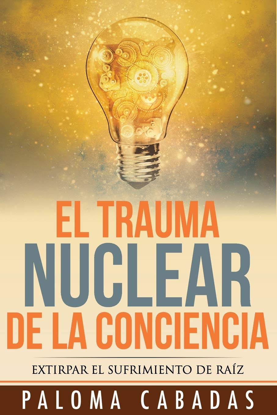 Libro: El trauma nuclear de la conciencia: El sufrimiento no resuelto en la historia evolutiva personal (Spanish Edition)