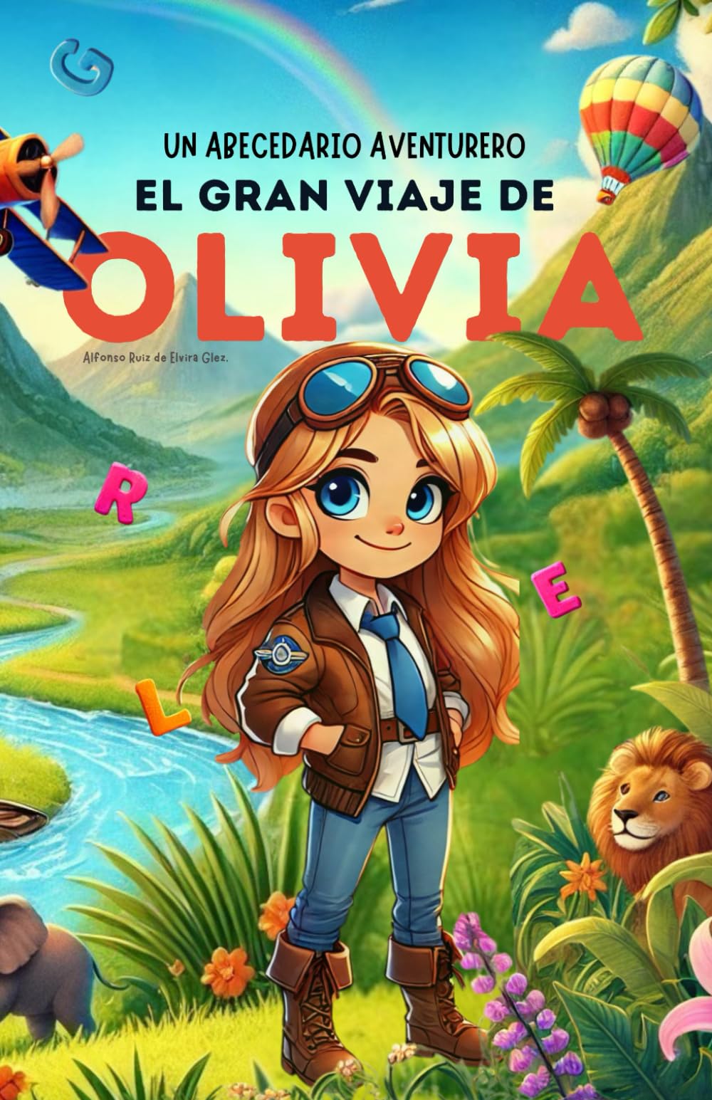 Libro: Un Abecedario Aventurero: El Gran Viaje de Olivia: Cuento infantil educativo personalizado para aprender el abecedario de la A a la Z con actividades, ... 5 años y primeros lectores (Spanish Edition)
