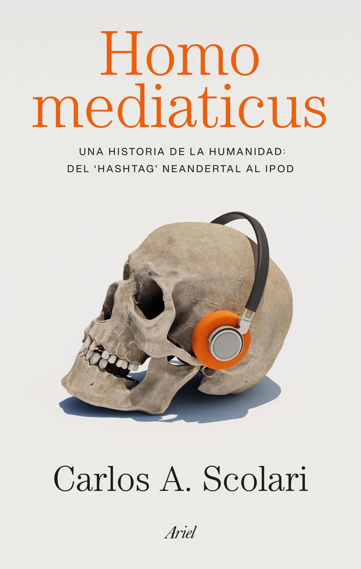 Libro: Homo mediaticus: Una historia de la humanidad del "hashtag" neandertal al IPod (ARIEL)