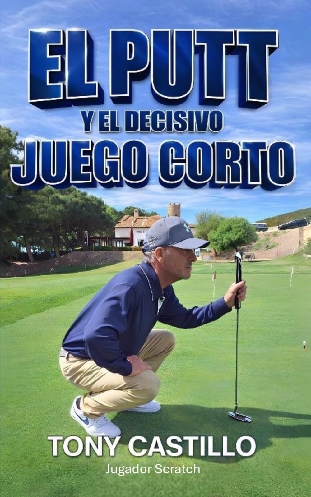 Libro: EL PUTT, Y EL DECISIVO JUEGO CORTO: COMO DOMINAR EL PUTT, EL CHIP, EL PITCH Y EL BUNKER QUE CIRCUNDA EL GREEN (LIBROS DE GOLF)