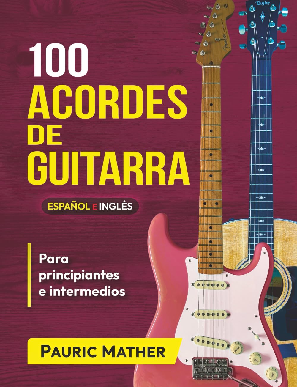 Libro: 100 Acordes De Guitarra: Para Principiantes y Intermedios: 2 (Libros completos para aprender a tocar la guitarra por ti mismo)